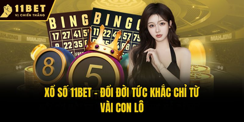 Trang chủ 17 Xổ số 11bet - Đổi đời tức khắc chỉ từ vài con lô